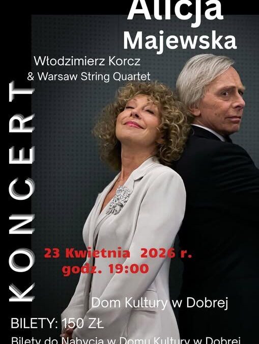 Alicja Majewska i Włodzimierz Korcz celebrują 50-lecie twórczej współpracy. Koncert w Domu Kultury w Dobrej